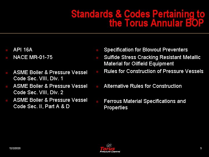 Standards & Codes Pertaining to the Torus Annular BOP n n n API 16
