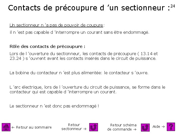 Contacts de précoupure d ’un sectionneur : 24 Un sectionneur n ’a pas de