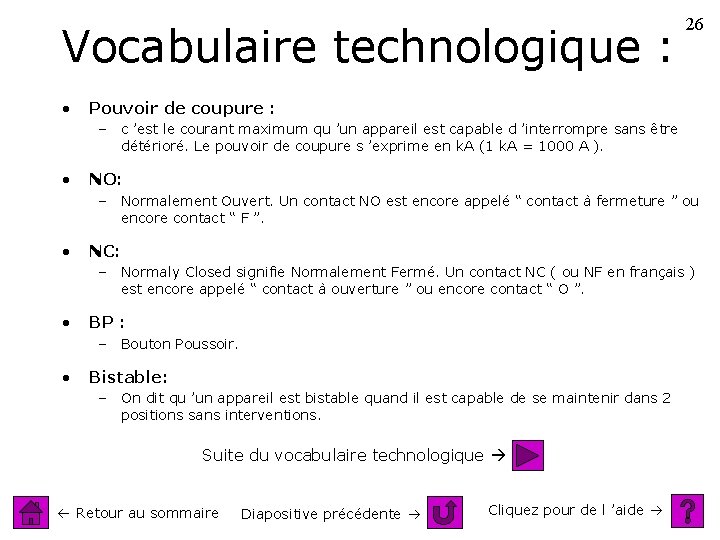 Vocabulaire technologique : • 26 Pouvoir de coupure : – c ’est le courant