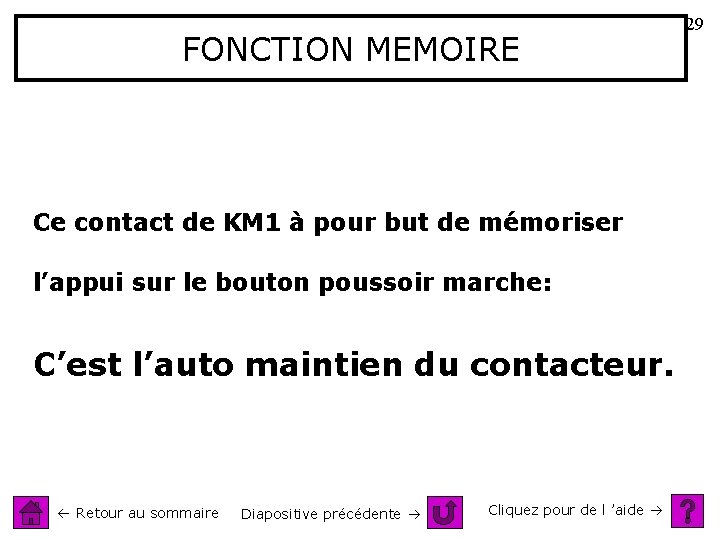 FONCTION MEMOIRE Ce contact de KM 1 à pour but de mémoriser l’appui sur