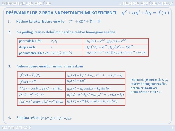 DIFERENCIALNE ENAČBE LINEARNE ENAČBE 2. REDA REŠEVANJE LDE 2. REDA S KONSTANTNIMI KOEFICIENTI 1.