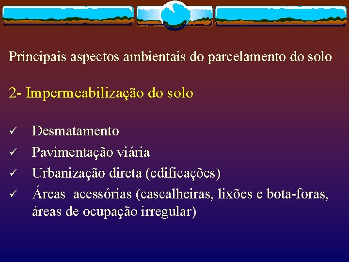 Principais aspectos ambientais do parcelamento do solo 2 - Impermeabilização do solo ü ü