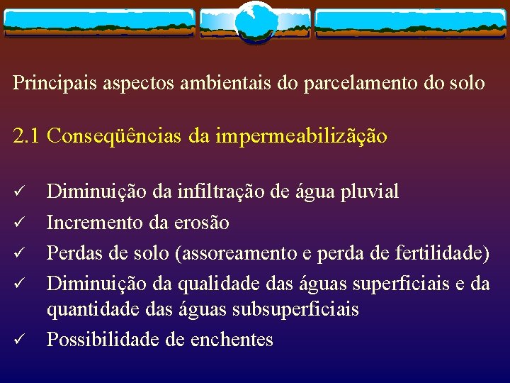 Principais aspectos ambientais do parcelamento do solo 2. 1 Conseqüências da impermeabilizãção ü ü