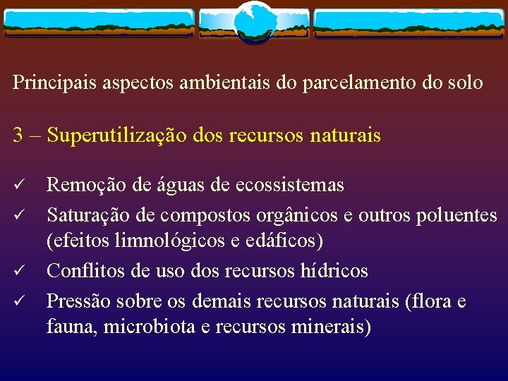 Principais aspectos ambientais do parcelamento do solo 3 – Superutilização dos recursos naturais ü
