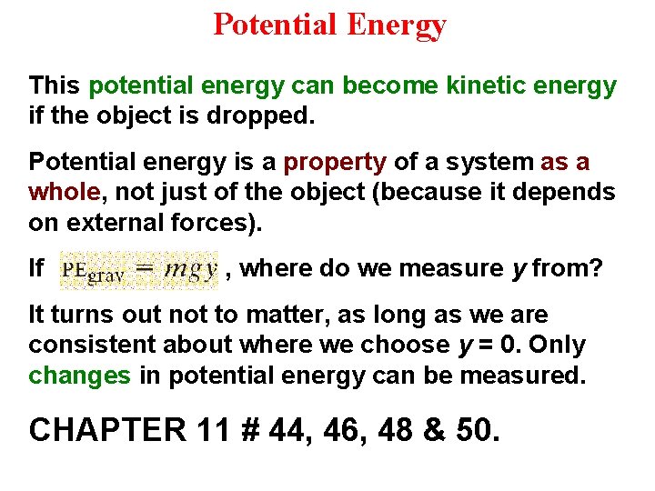 Potential Energy This potential energy can become kinetic energy if the object is dropped.
