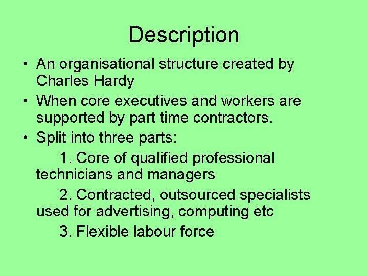 Description • An organisational structure created by Charles Hardy • When core executives and