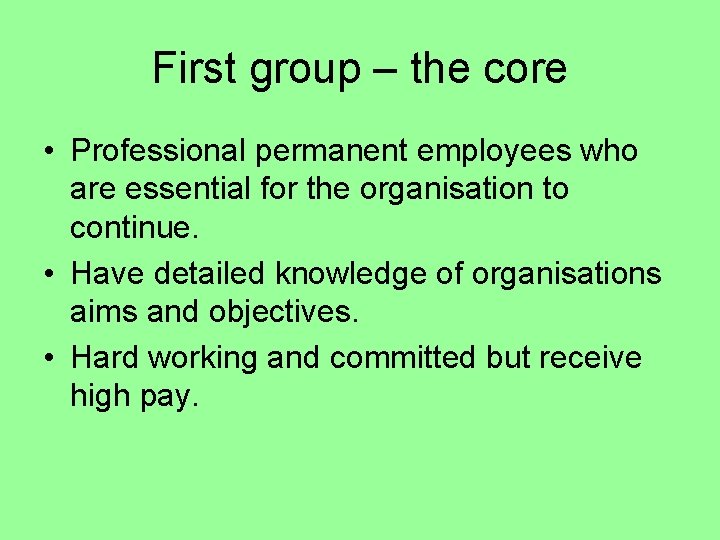 First group – the core • Professional permanent employees who are essential for the