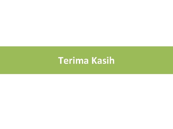 TERIMA Terima Kasih KASIH 