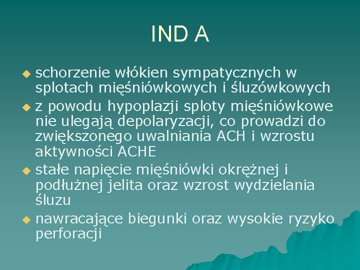 IND A schorzenie włókien sympatycznych w splotach mięśniówkowych i śluzówkowych u z powodu hypoplazji