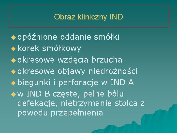 Obraz kliniczny IND u opóźnione oddanie smółki u korek smółkowy u okresowe wzdęcia brzucha