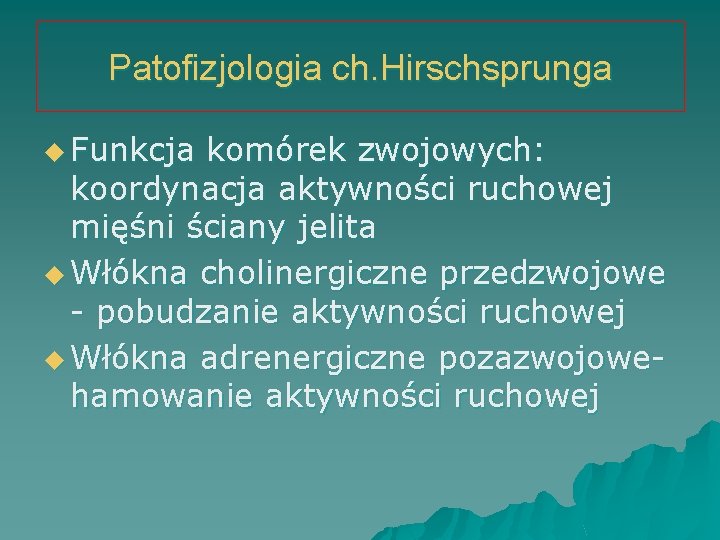 Patofizjologia ch. Hirschsprunga u Funkcja komórek zwojowych: koordynacja aktywności ruchowej mięśni ściany jelita u