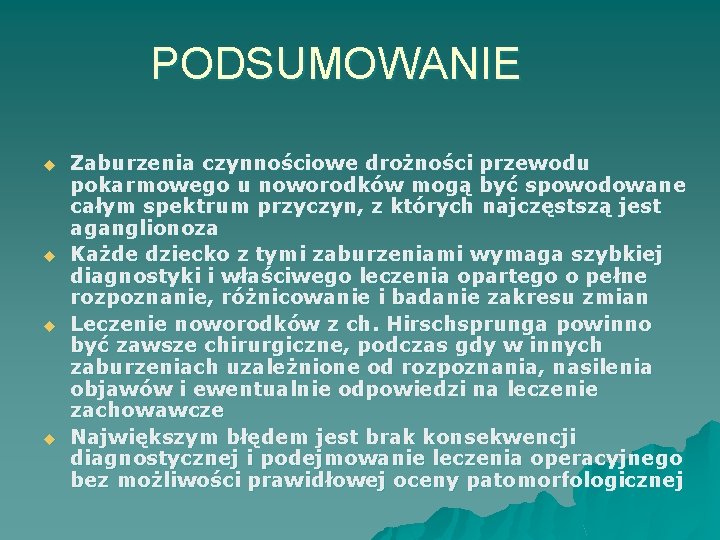 PODSUMOWANIE u u Zaburzenia czynnościowe drożności przewodu pokarmowego u noworodków mogą być spowodowane całym
