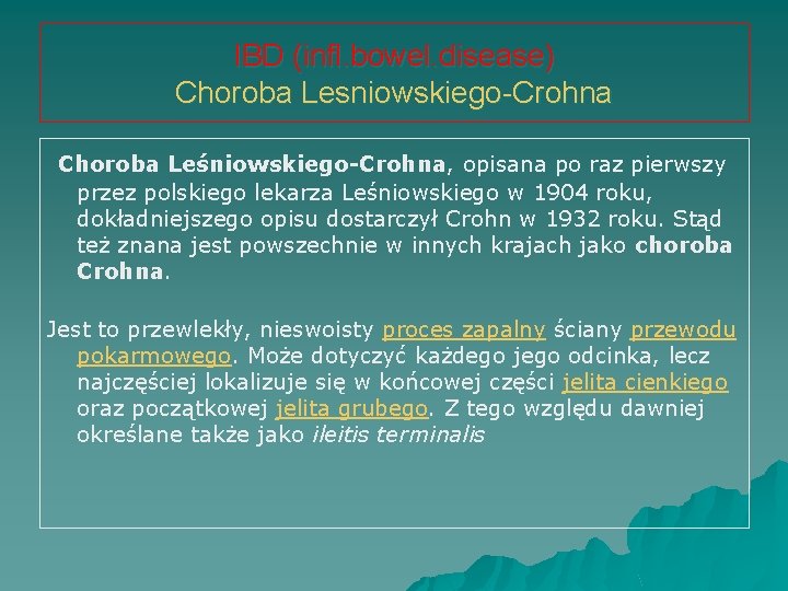 IBD (infl. bowel. disease) Choroba Lesniowskiego-Crohna Choroba Leśniowskiego-Crohna, opisana po raz pierwszy przez polskiego
