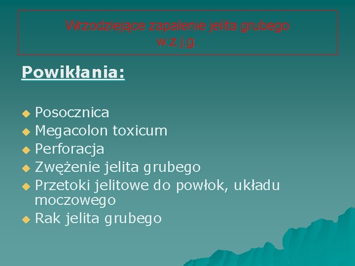 Wrzodziejące zapalenie jelita grubego w. z. j. g. Powikłania: Posocznica u Megacolon toxicum u