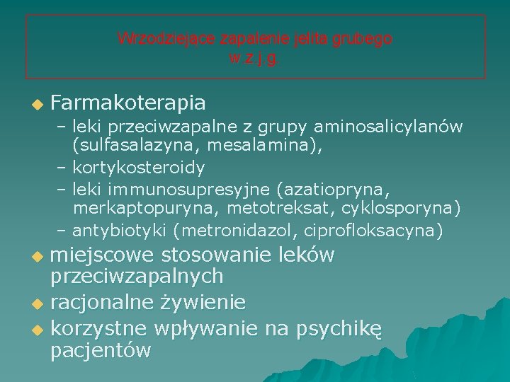 Wrzodziejące zapalenie jelita grubego w. z. j. g. u Farmakoterapia – leki przeciwzapalne z