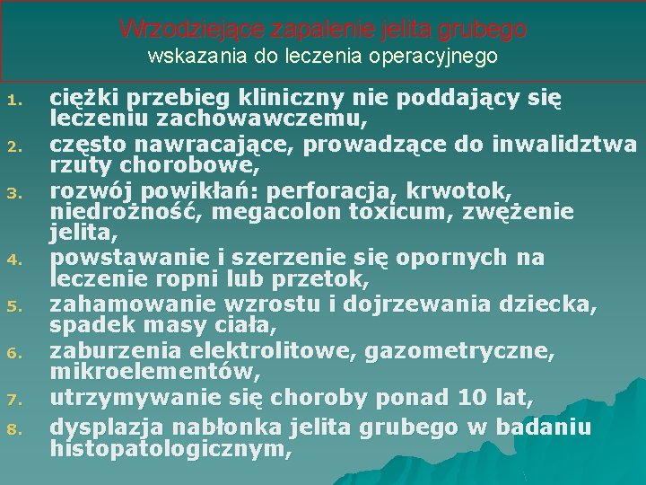 Wrzodziejące zapalenie jelita grubego wskazania do leczenia operacyjnego 1. 2. 3. 4. 5. 6.