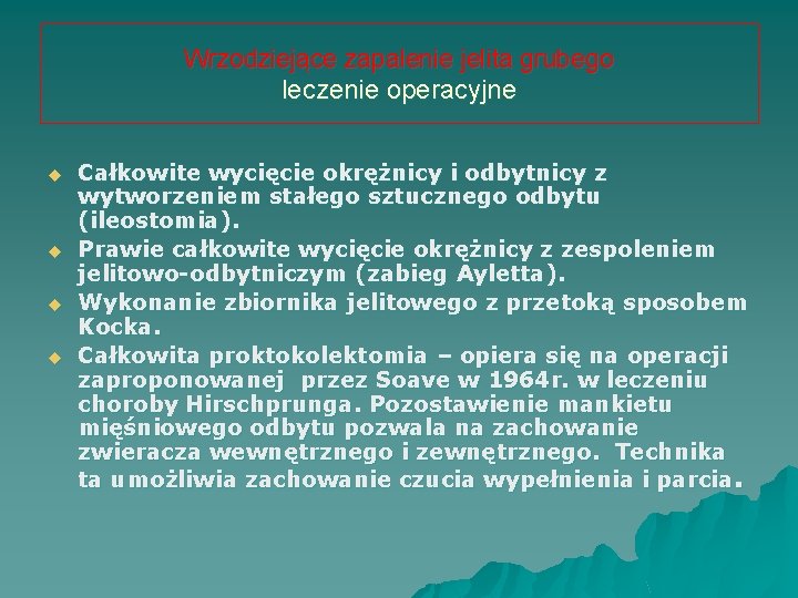 Wrzodziejące zapalenie jelita grubego leczenie operacyjne u u Całkowite wycięcie okrężnicy i odbytnicy z