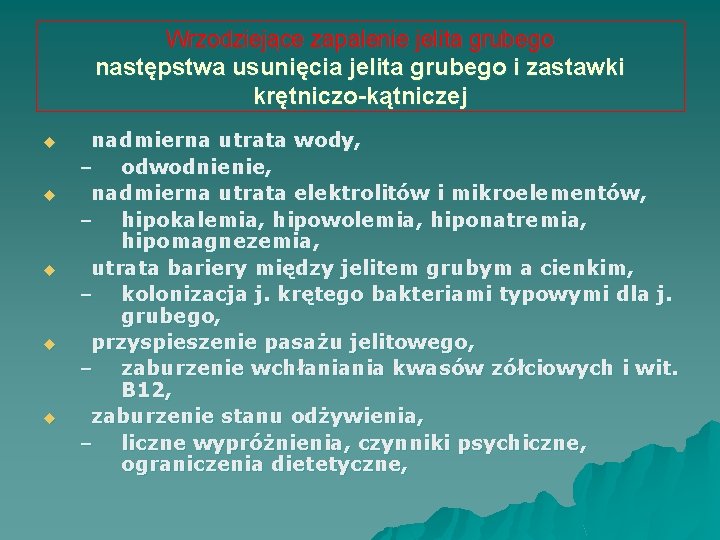 Wrzodziejące zapalenie jelita grubego następstwa usunięcia jelita grubego i zastawki krętniczo-kątniczej u u u