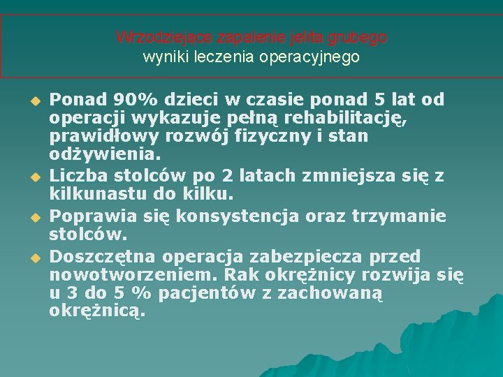 Wrzodziejące zapalenie jelita grubego wyniki leczenia operacyjnego u u Ponad 90% dzieci w czasie
