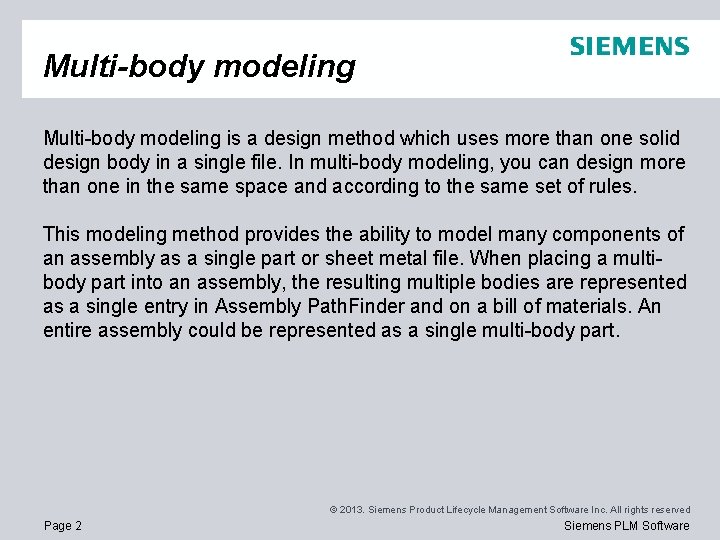 Multi-body modeling is a design method which uses more than one solid design body