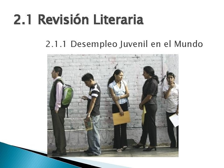 2. 1 Revisión Literaria 2. 1. 1 Desempleo Juvenil en el Mundo 