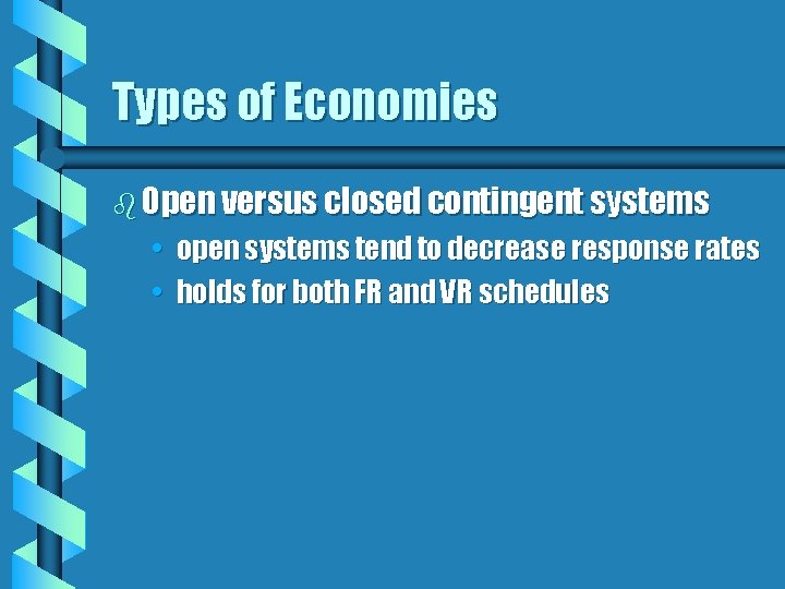 Types of Economies b Open versus closed contingent systems • open systems tend to