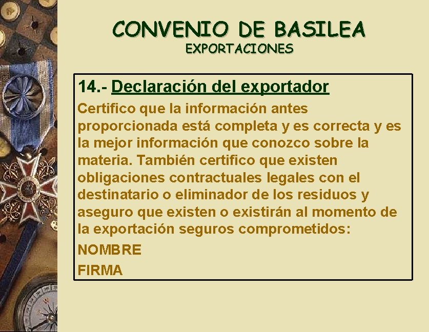 CONVENIO DE BASILEA EXPORTACIONES 14. - Declaración del exportador Certifico que la información antes