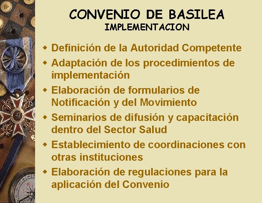 CONVENIO DE BASILEA IMPLEMENTACION w Definición de la Autoridad Competente w Adaptación de los