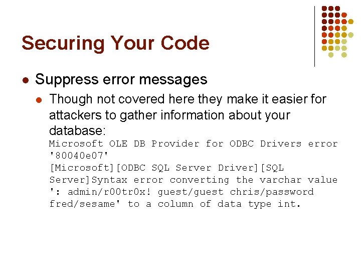 Securing Your Code l Suppress error messages l Though not covered here they make