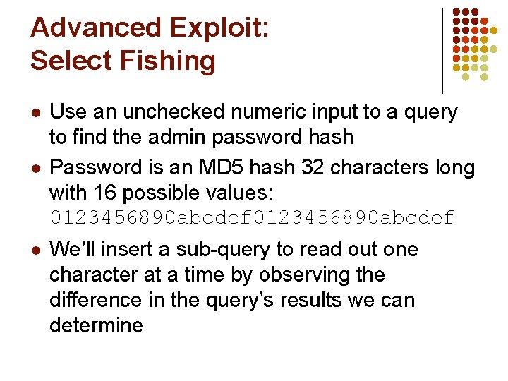 Advanced Exploit: Select Fishing l l l Use an unchecked numeric input to a