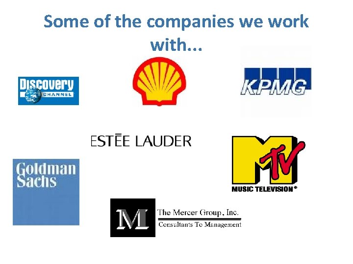Some of the companies we work with. . . 