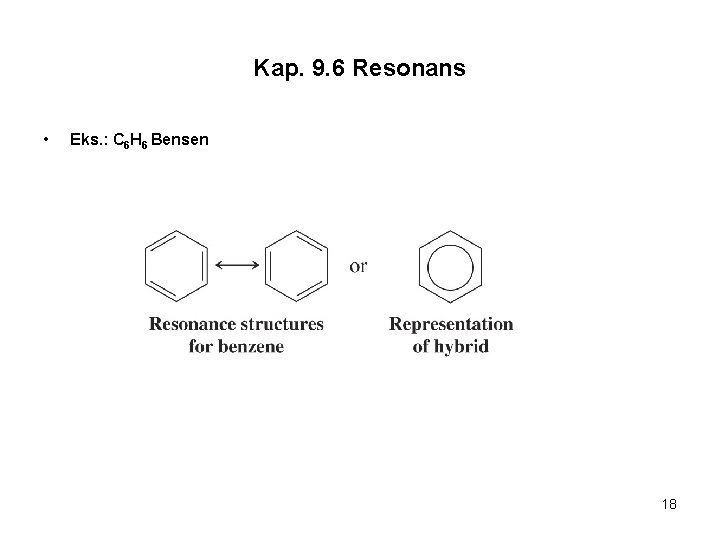 Kap. 9. 6 Resonans • Eks. : C 6 H 6 Bensen 18 