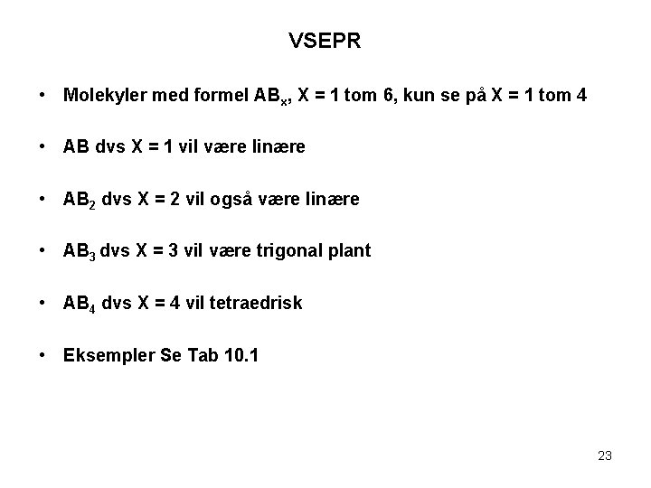 VSEPR • Molekyler med formel ABx, X = 1 tom 6, kun se på