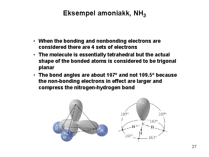 Eksempel amoniakk, NH 3 • When the bonding and nonbonding electrons are considered there