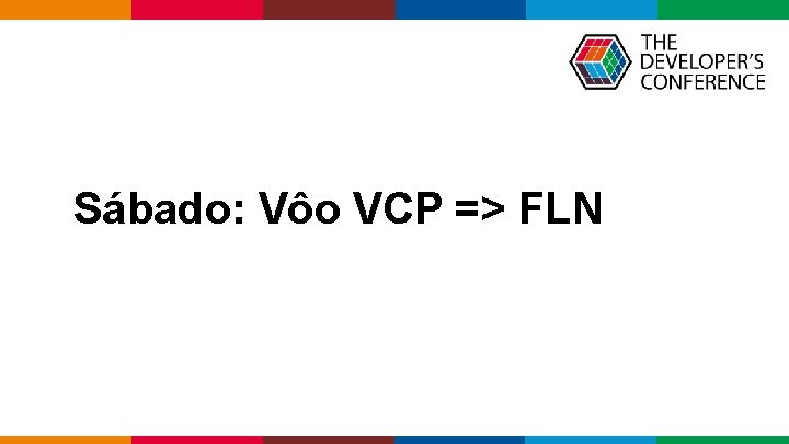 Sábado: Vôo VCP => FLN Globalcode – Open 4 education 