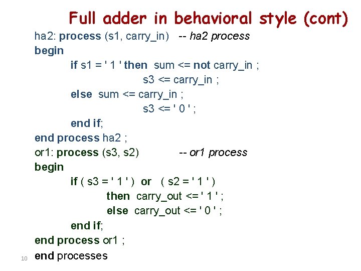 Full adder in behavioral style (cont) 10 ha 2: process (s 1, carry_in) -- Full adder in behavioral style (cont) 10 ha 2: process (s 1, carry_in) --