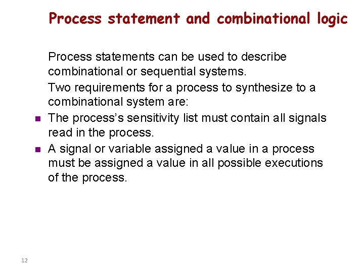 Process statement and combinational logic n n 12 Process statements can be used to