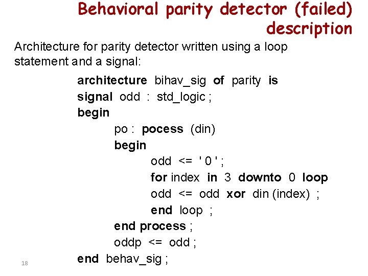 Behavioral parity detector (failed) description Architecture for parity detector written using a loop statement Behavioral parity detector (failed) description Architecture for parity detector written using a loop statement