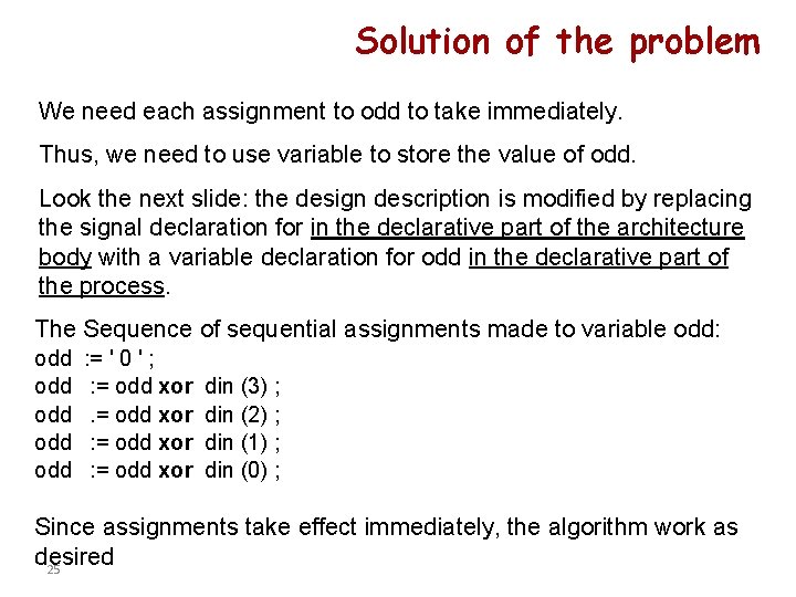 Solution of the problem We need each assignment to odd to take immediately. Thus,