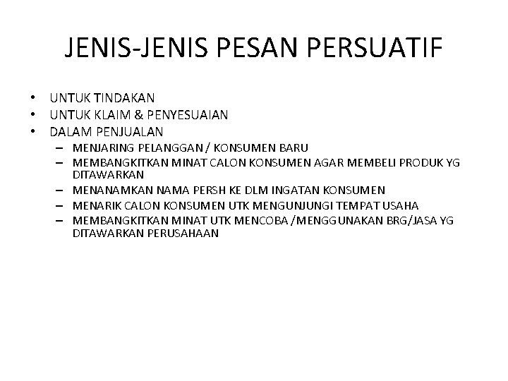 JENIS-JENIS PESAN PERSUATIF • UNTUK TINDAKAN • UNTUK KLAIM & PENYESUAIAN • DALAM PENJUALAN