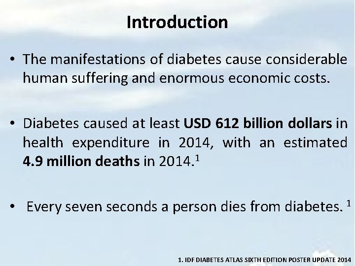 Introduction • The manifestations of diabetes cause considerable human suffering and enormous economic costs.