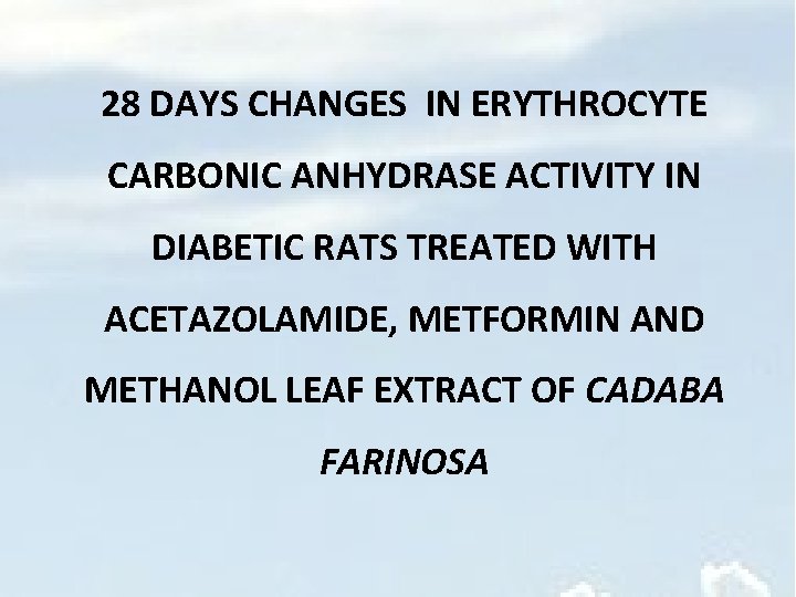 28 DAYS CHANGES IN ERYTHROCYTE CARBONIC ANHYDRASE ACTIVITY IN DIABETIC RATS TREATED WITH ACETAZOLAMIDE,