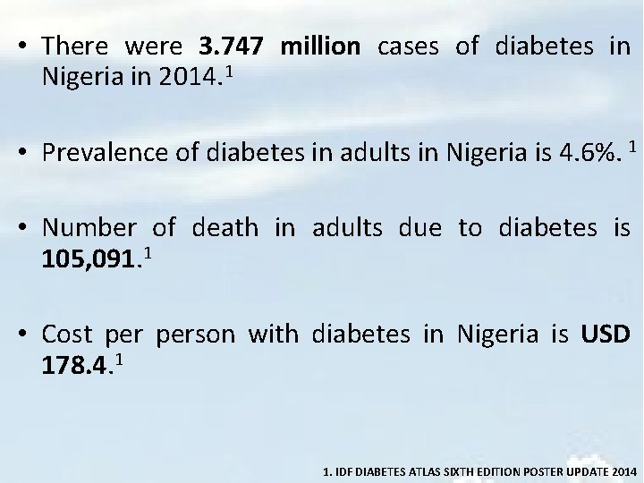  • There were 3. 747 million cases of diabetes in Nigeria in 2014.