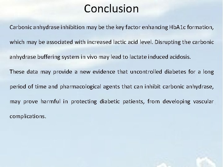 Conclusion Carbonic anhydrase inhibition may be the key factor enhancing Hb. A 1 c