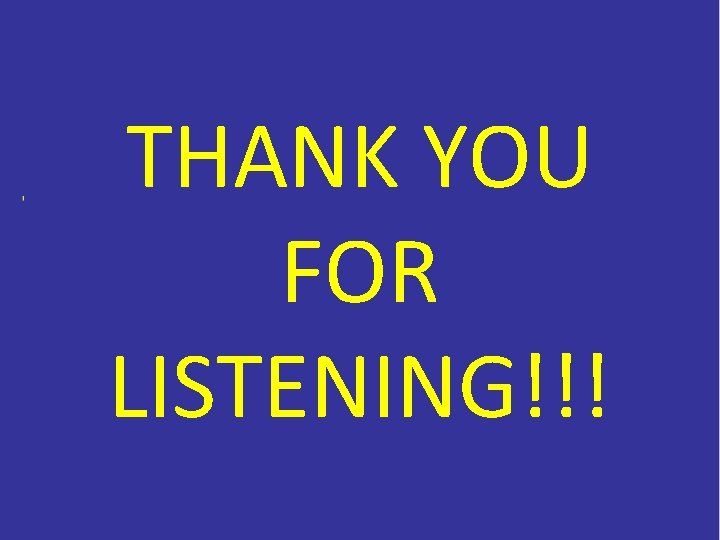 THANK YOU FOR LISTENING!!! 