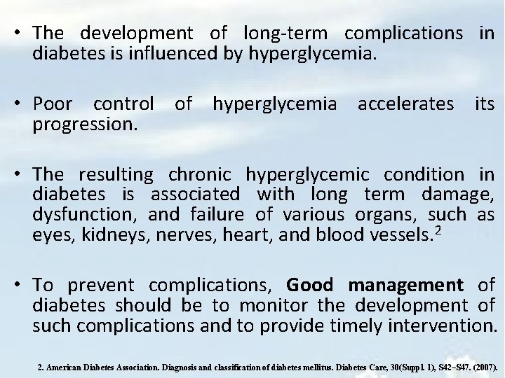  • The development of long-term complications in diabetes is influenced by hyperglycemia. •