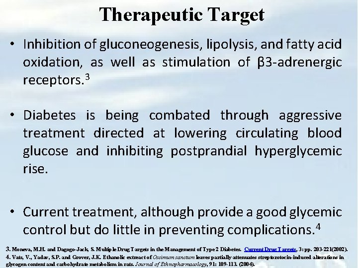 Therapeutic Target • Inhibition of gluconeogenesis, lipolysis, and fatty acid oxidation, as well as