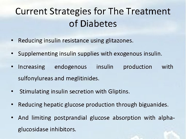 Current Strategies for The Treatment of Diabetes • Reducing insulin resistance using glitazones. •