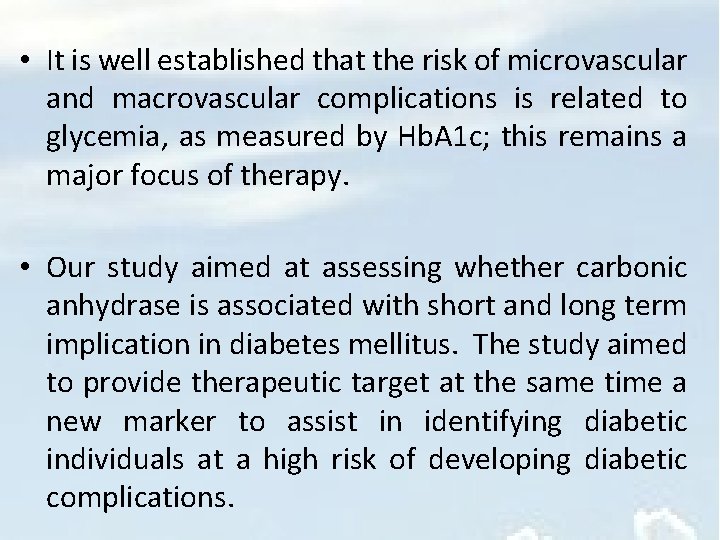  • It is well established that the risk of microvascular and macrovascular complications