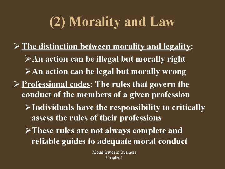 (2) Morality and Law The distinction between morality and legality: An action can be